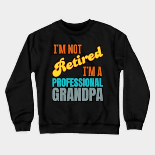 Funny Fathers Day Retired Grandpa Crewneck Sweatshirt